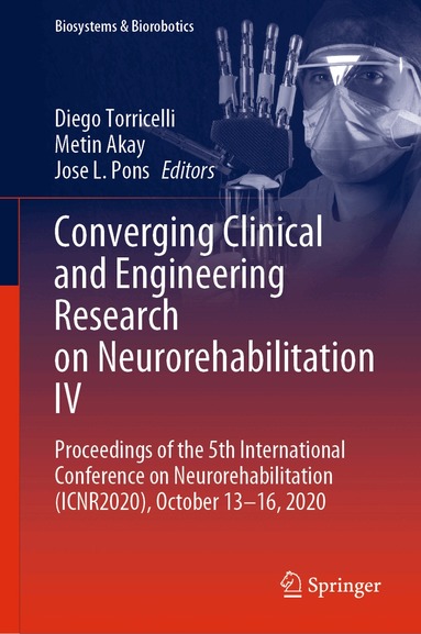 Diego Torricelli, Metin Akay, Jose L. Pons - Converging Clinical and Engineering Research on Neurorehabilitation IV, Inbunden