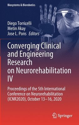 Diego Torricelli, Metin Akay, Jose L. Pons - Converging Clinical and Engineering Research on Neurorehabilitation IV, Inbunden