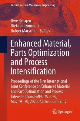 Enhanced Material, Parts Optimization and Process Intensification 1