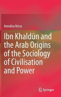 bokomslag Ibn Khald?n and the Arab Origins of the Sociology of Civilisation and Power