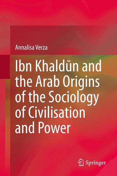 bokomslag Ibn Khald?n and the Arab Origins of the Sociology of Civilisation and Power