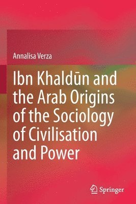 bokomslag Ibn Khald?n and the Arab Origins of the Sociology of Civilisation and Power