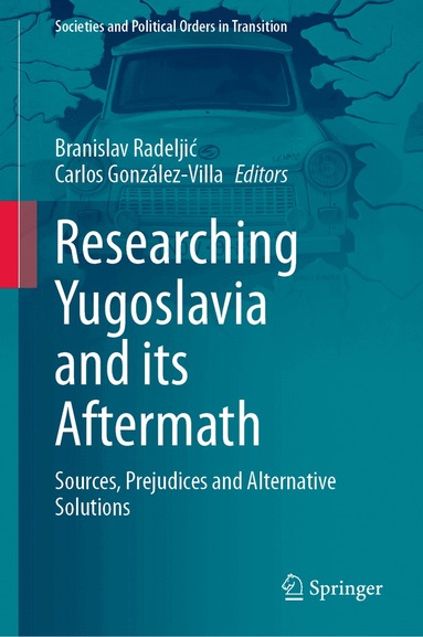 Branislav Radeljić, Carlos González-Villa - Researching Yugoslavia and its Aftermath, Inbunden