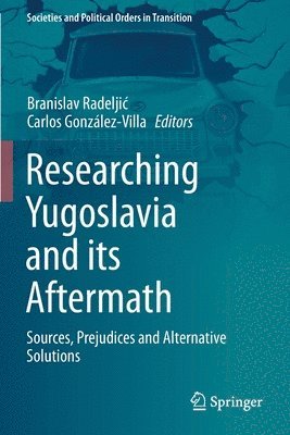 Branislav Radeljić, Carlos González-Villa, Branislav Radeljic, Carlos Gonzalez-Villa, Branislav Radelji¿ - Researching Yugoslavia and its Aftermath, Häftad