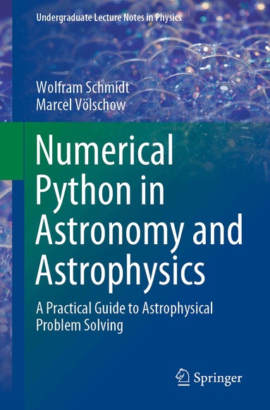 Wolfram Schmidt, Marcel Völschow - Numerical Python in Astronomy and Astrophysics, Häftad