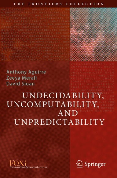 Anthony Aguirre, Zeeya Merali, David Sloan - Undecidability, Uncomputability, and Unpredictability, Häftad