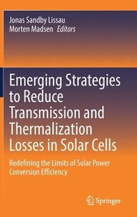 bokomslag Emerging Strategies to Reduce Transmission and Thermalization Losses in Solar Cells