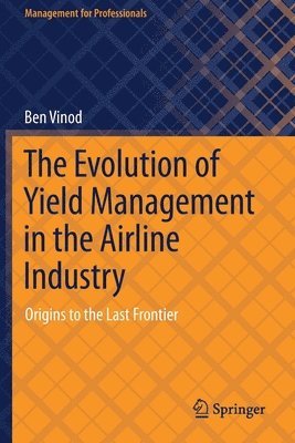 bokomslag The Evolution of Yield Management in the Airline Industry