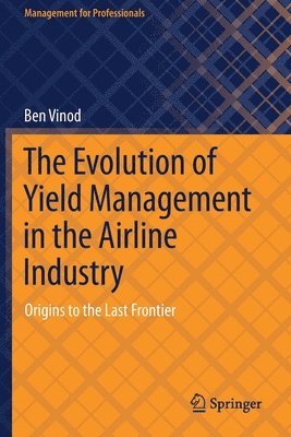 The Evolution of Yield Management in the Airline Industry 1