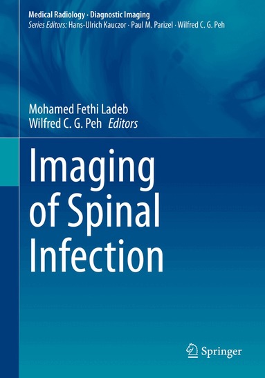 Mohamed Fethi Ladeb, Wilfred C.G. Peh - Imaging of Spinal Infection, Inbunden