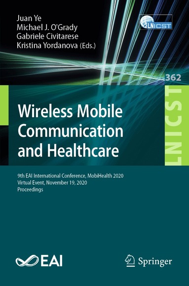 Juan Ye, Michael J. O'Grady, Gabriele Civitarese, Kristina Yordanova - Wireless Mobile Communication and Healthcare, Häftad