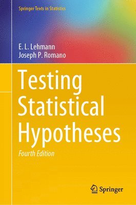 E.L. Lehmann, Joseph P. Romano, E. L. Lehmann - Testing Statistical Hypotheses, Inbunden