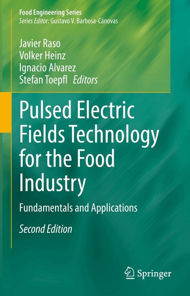 Javier Raso, Volker Heinz, Ignacio Alvarez, Stefan Toepfl - Pulsed Electric Fields Technology for the Food Industry, Inbunden