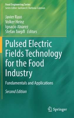Javier Raso, Volker Heinz, Ignacio Alvarez, Stefan Toepfl - Pulsed Electric Fields Technology for the Food Industry, Inbunden