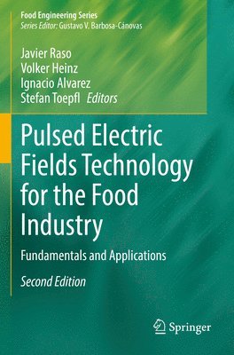 Javier Raso, Volker Heinz, Ignacio Alvarez, Stefan Toepfl - Pulsed Electric Fields Technology for the Food Industry, Häftad