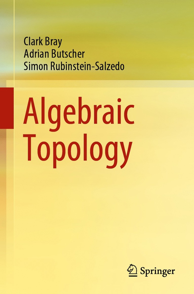 Clark Bray, Adrian Butscher, Simon Rubinstein-Salzedo - Algebraic Topology, Häftad