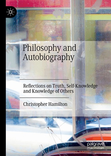 Christopher Hamilton - Philosophy and Autobiography, Inbunden