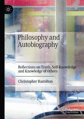 Christopher Hamilton - Philosophy and Autobiography, Häftad
