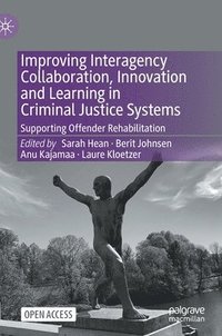 bokomslag Improving Interagency Collaboration, Innovation and Learning in Criminal Justice Systems