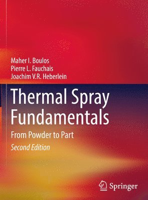Maher I. Boulos, Pierre L. Fauchais, Joachim V.R. Heberlein, Joachim V. R. Heberlein - Thermal Spray Fundamentals, Inbunden