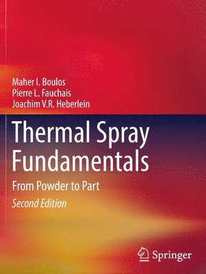 Maher I. Boulos, Pierre L. Fauchais, Joachim V.R. Heberlein, Joachim V. R. Heberlein - Thermal Spray Fundamentals, Häftad