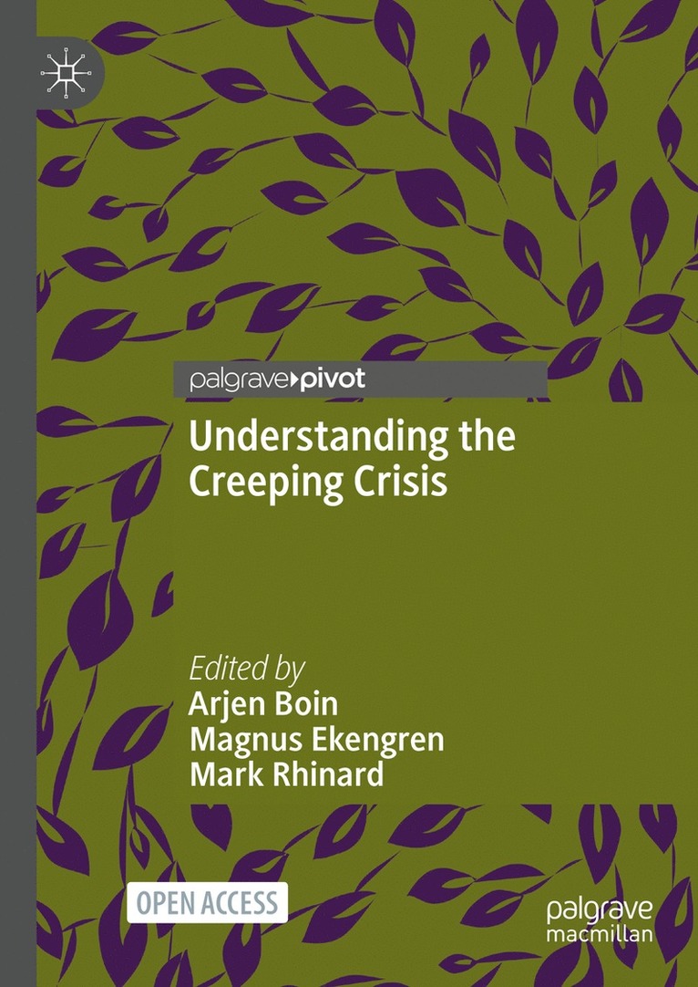 Arjen Boin, Magnus Ekengren, Mark Rhinard - Understanding the Creeping Crisis, Inbunden
