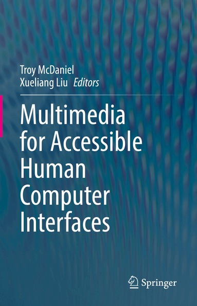 Troy McDaniel, Xueliang Liu - Multimedia for Accessible Human Computer Interfaces, Inbunden