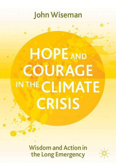 John Wiseman - Hope and Courage in the Climate Crisis, Häftad