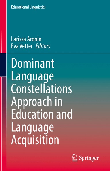 Larissa Aronin, Eva Vetter - Dominant Language Constellations Approach in Education and Language Acquisition, Inbunden