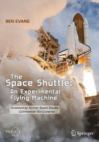bokomslag The Space Shuttle: An Experimental Flying Machine