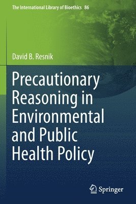 Precautionary Reasoning in Environmental and Public Health Policy