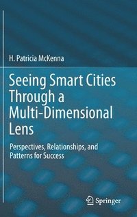 bokomslag Seeing Smart Cities Through a Multi-Dimensional Lens