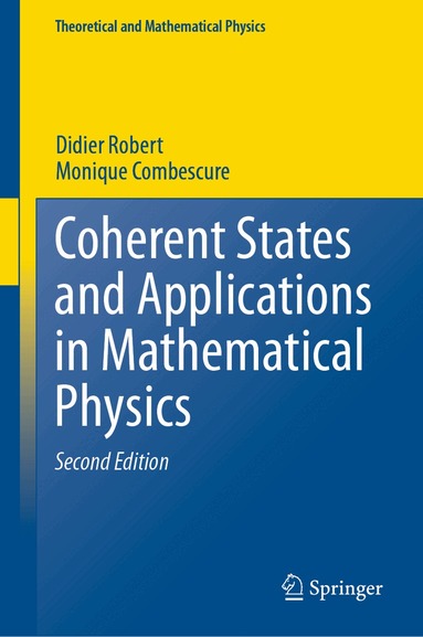 Didier Robert, Monique Combescure - Coherent States and Applications in Mathematical Physics, Inbunden