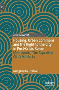 bokomslag Housing, Urban Commons and the Right to the City in Post-Crisis Rome