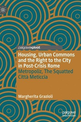 bokomslag Housing, Urban Commons and the Right to the City in Post-Crisis Rome