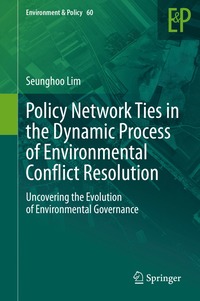 bokomslag Policy Network Ties in the Dynamic Process of Environmental Conflict Resolution