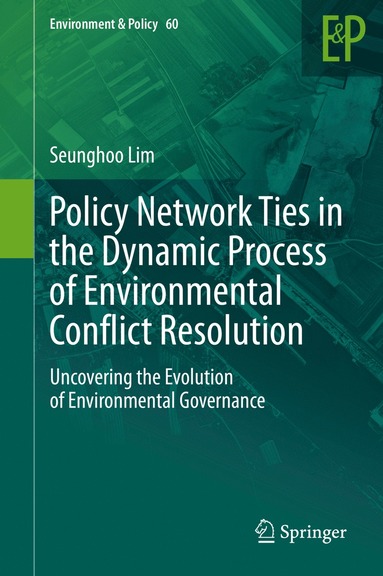 bokomslag Policy Network Ties in the Dynamic Process of Environmental Conflict Resolution