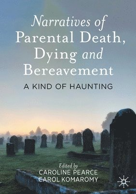 Narratives of Parental Death, Dying and Bereavement 1