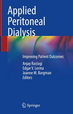 Anjay Rastogi, Edgar V. Lerma, Joanne M. Bargman - Applied Peritoneal Dialysis, Inbunden
