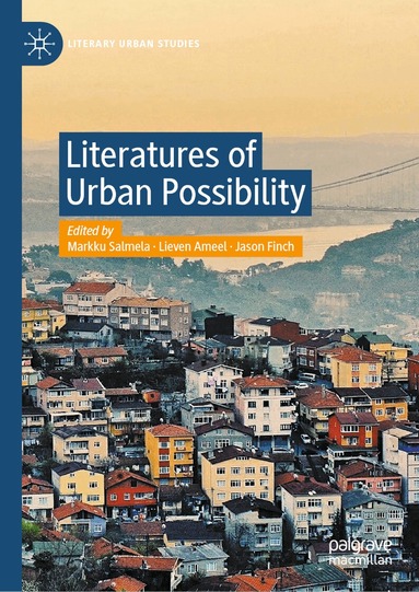Markku Salmela, Lieven Ameel, Jason Finch - Literatures of Urban Possibility, Inbunden