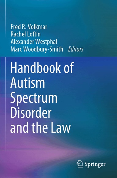 Fred R. Volkmar, Rachel Loftin, Alexander Westphal, Marc Woodbury-Smith - Handbook of Autism Spectrum Disorder and the Law, Häftad