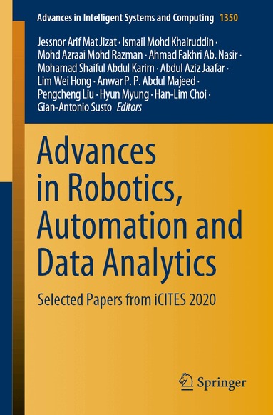 Jessnor Arif Mat Jizat, Ismail Mohd Khairuddin, Mohd Azraai Mohd Razman, Ahmad Fakhri Ab. Nasir, Mohamad Shaiful Abdul Karim, Abdul Aziz Jaafar, Lim Wei Hong, Anwar P. P. Abdul Majeed, Pengcheng Liu, Hyun Myung, Han-Lim Choi, Gian-Antonio Susto - Advances in Robotics, Automation and Data Analytics, Häftad