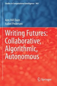 bokomslag Writing Futures: Collaborative, Algorithmic, Autonomous