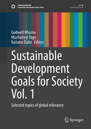 Godwell Nhamo, Muchaiteyi Togo, Kaitano Dube - Sustainable Development Goals for Society Vol. 1, Inbunden