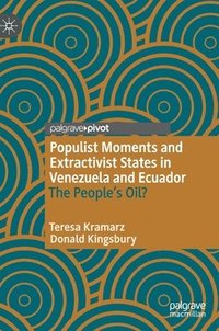 bokomslag Populist Moments and Extractivist States in Venezuela and Ecuador