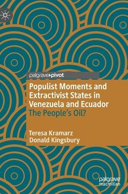 bokomslag Populist Moments and Extractivist States in Venezuela and Ecuador
