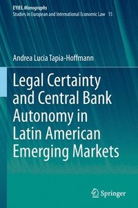 bokomslag Legal Certainty and Central Bank Autonomy in Latin American Emerging Markets