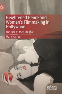 bokomslag Heightened Genre and Women's Filmmaking in Hollywood