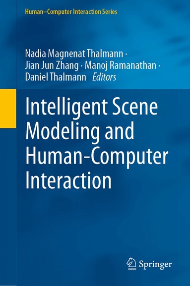 Nadia Magnenat Thalmann, Jian Jun Zhang, Manoj Ramanathan, Daniel Thalmann - Intelligent Scene Modeling and Human-Computer Interaction, Inbunden