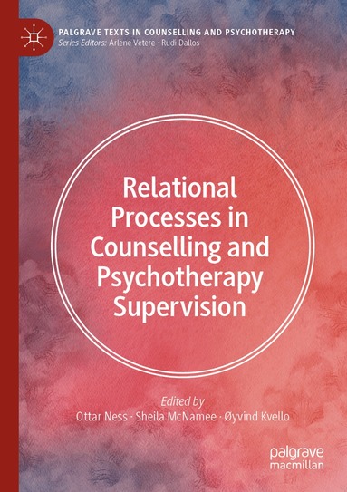 Ottar Ness, Sheila McNamee, Øyvind Kvello - Relational Processes in Counselling and Psychotherapy Supervision, Häftad